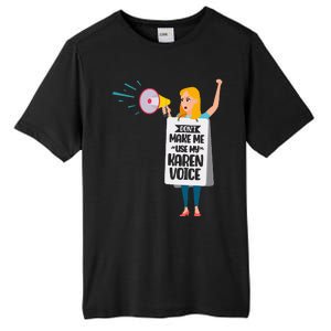 DonT Make Me Use My Karen Voice Calm Down Karens Tall Fusion ChromaSoft Performance T-Shirt