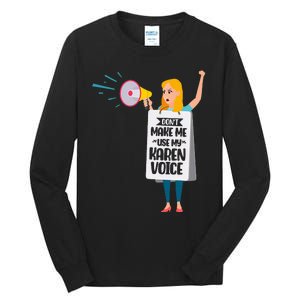 DonT Make Me Use My Karen Voice Calm Down Karens Tall Long Sleeve T-Shirt