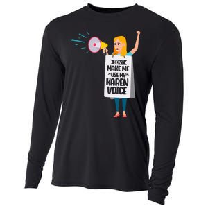 DonT Make Me Use My Karen Voice Calm Down Karens Cooling Performance Long Sleeve Crew