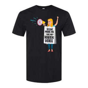 DonT Make Me Use My Karen Voice Calm Down Karens Softstyle CVC T-Shirt