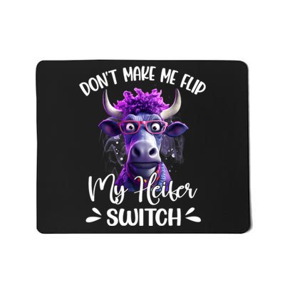 Dont Make Me Flip My Heifer Switch Mousepad