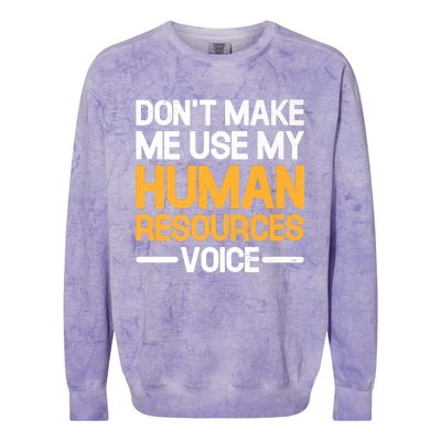 Dont Make Me Use My Human Resources Voice Unique Design Premium Colorblast Crewneck Sweatshirt