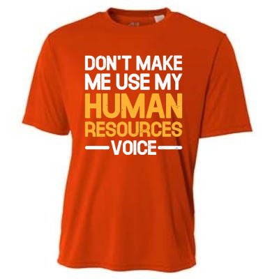 Dont Make Me Use My Human Resources Voice Unique Design Premium Cooling Performance Crew T-Shirt