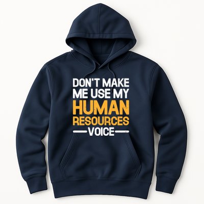 Dont Make Me Use My Human Resources Voice Unique Design Premium Hoodie