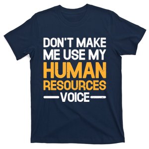 Dont Make Me Use My Human Resources Voice Unique Design Premium T-Shirt