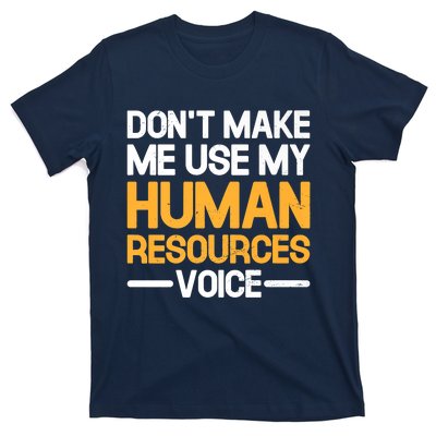 Dont Make Me Use My Human Resources Voice Unique Design Premium T-Shirt