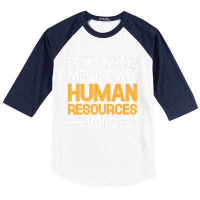 Dont Make Me Use My Human Resources Voice Unique Design Premium Baseball Sleeve Shirt