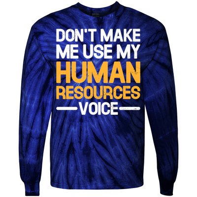 Dont Make Me Use My Human Resources Voice Unique Design Premium Tie-Dye Long Sleeve Shirt