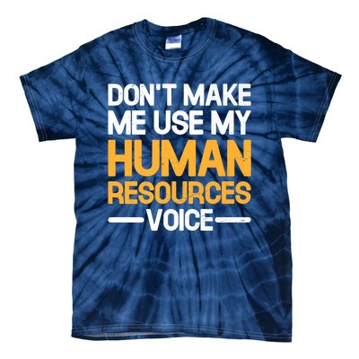 Dont Make Me Use My Human Resources Voice Unique Design Premium Tie-Dye T-Shirt