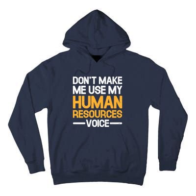 Dont Make Me Use My Human Resources Voice Unique Design Premium Tall Hoodie