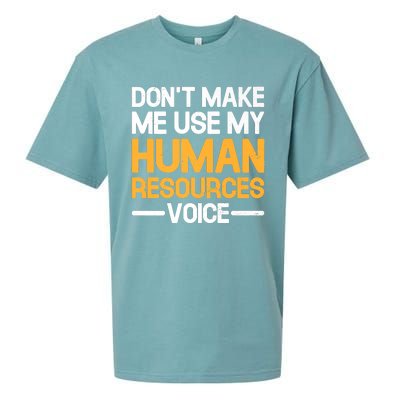 Dont Make Me Use My Human Resources Voice Unique Design Premium Sueded Cloud Jersey T-Shirt