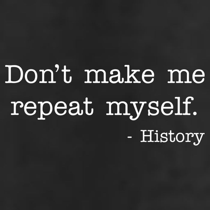 Don't Make Me Repeat Myself History Quote Garment-Dyed Fleece Hoodie