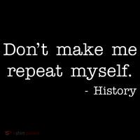 Don't Make Me Repeat Myself History Quote Flexfit Unipanel Trucker Cap