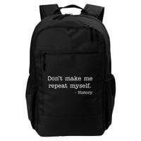 Don't Make Me Repeat Myself History Quote Backpack