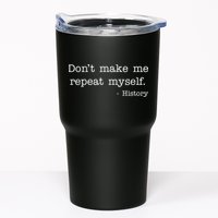 Don't Make Me Repeat Myself History Quote Tumbler