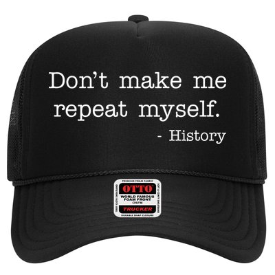 Don't Make Me Repeat Myself History Quote Trucker Hat