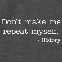 Don't Make Me Repeat Myself History Quote Vector Backpack