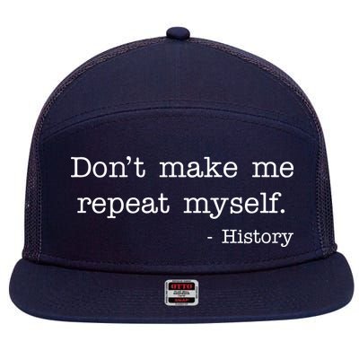 Don't Make Me Repeat Myself History Quote 7 Panel Mesh Trucker Snapback Hat