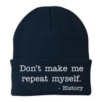 Don't Make Me Repeat Myself History Quote Beanie