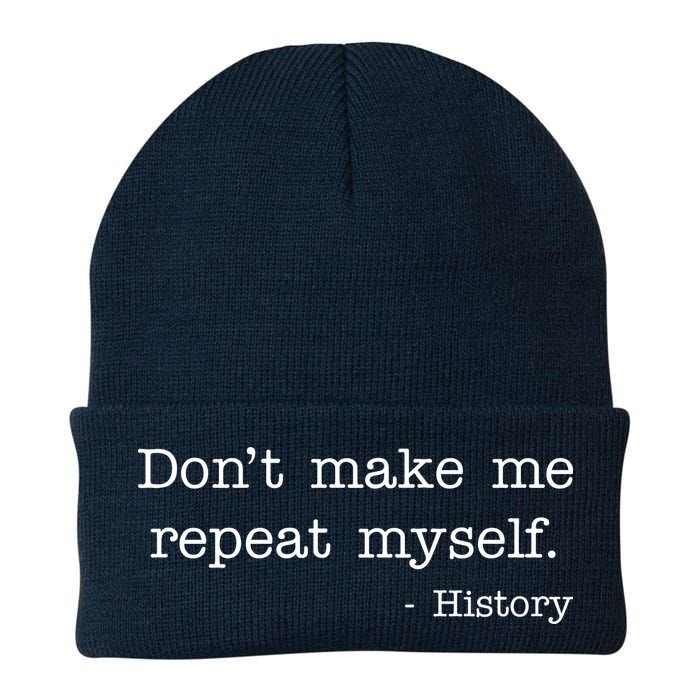 Don't Make Me Repeat Myself History Quote Beanie