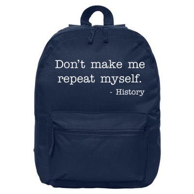 Don't Make Me Repeat Myself History Quote 16 in Basic Backpack