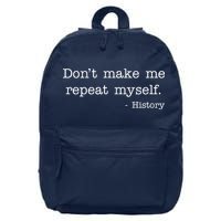 Don't Make Me Repeat Myself History Quote 16 in Basic Backpack
