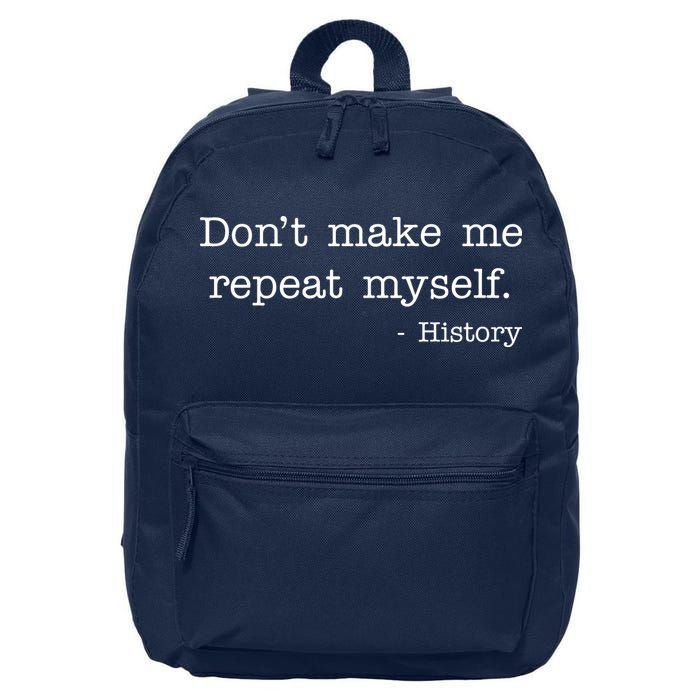 Don't Make Me Repeat Myself History Quote 16 in Basic Backpack