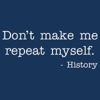 Don't Make Me Repeat Myself History Quote Baby Bodysuit