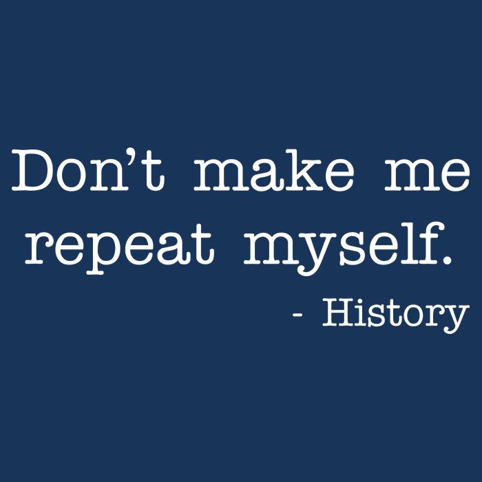 Don't Make Me Repeat Myself History Quote Baby Bodysuit