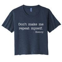 Don't Make Me Repeat Myself History Quote Crop Top