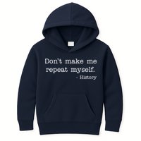 Don't Make Me Repeat Myself History Quote Kids Hoodie