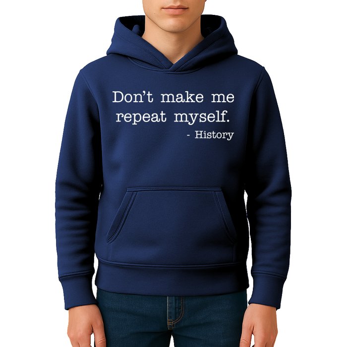 Don't Make Me Repeat Myself History Quote Kids Hoodie