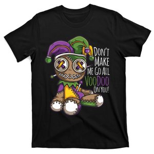 Dont Make Me Go All Voodoo Doll Mardi Gras Costume T-Shirt