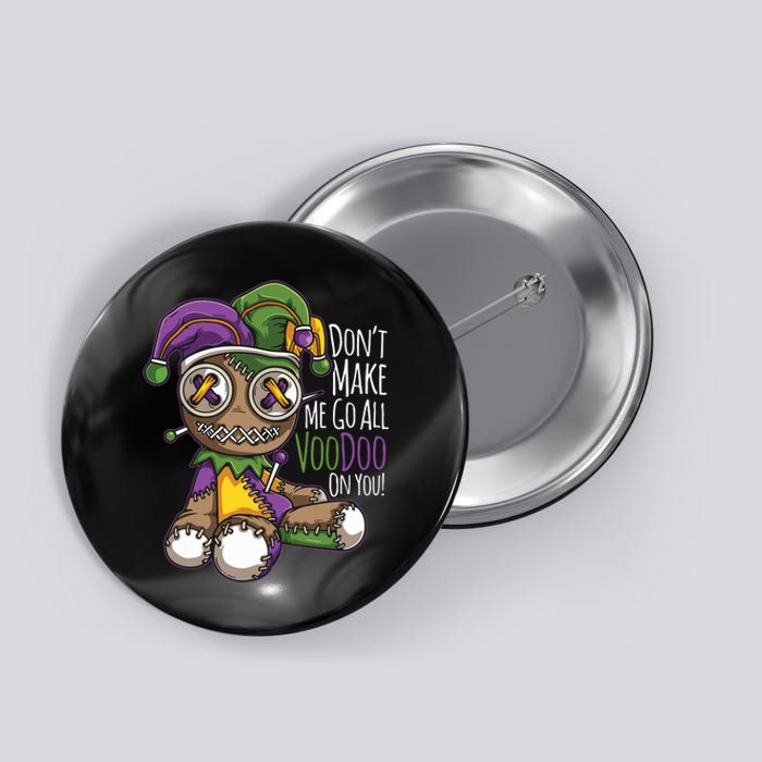 Dont Make Me Go All Voodoo Doll Mardi Gras Costume Button