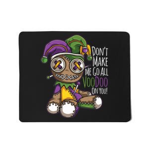 Dont Make Me Go All Voodoo Doll Mardi Gras Costume Mousepad