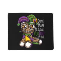 Dont Make Me Go All Voodoo Doll Mardi Gras Costume Mousepad