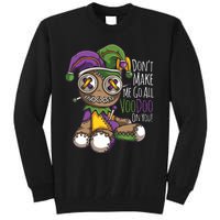 Dont Make Me Go All Voodoo Doll Mardi Gras Costume Tall Sweatshirt