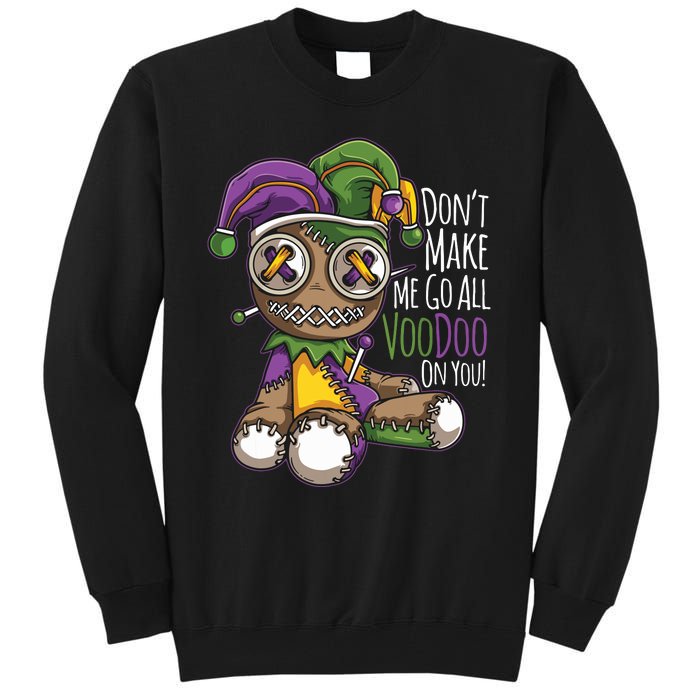 Dont Make Me Go All Voodoo Doll Mardi Gras Costume Tall Sweatshirt