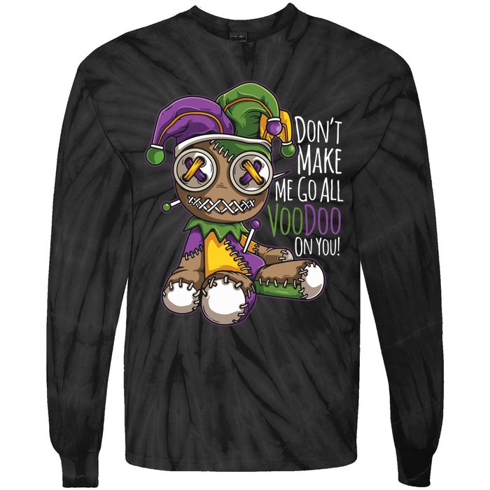 Dont Make Me Go All Voodoo Doll Mardi Gras Costume Tie-Dye Long Sleeve Shirt