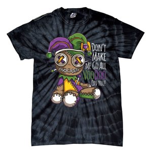 Dont Make Me Go All Voodoo Doll Mardi Gras Costume Tie-Dye T-Shirt