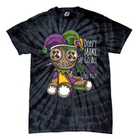 Dont Make Me Go All Voodoo Doll Mardi Gras Costume Tie-Dye T-Shirt