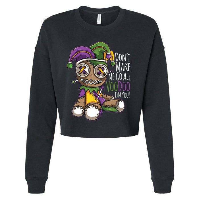 Dont Make Me Go All Voodoo Doll Mardi Gras Costume Cropped Pullover Crew