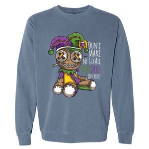 Dont Make Me Go All Voodoo Doll Mardi Gras Costume Garment-Dyed Sweatshirt