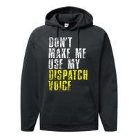 Dont Make Me Use My Dispatcher Voice 911 Dispatch Operator Performance Fleece Hoodie