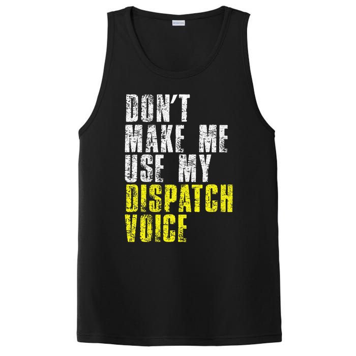 Dont Make Me Use My Dispatcher Voice 911 Dispatch Operator PosiCharge Competitor Tank