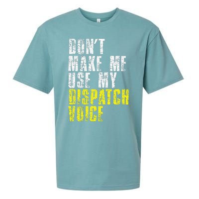 Dont Make Me Use My Dispatcher Voice 911 Dispatch Operator Sueded Cloud Jersey T-Shirt