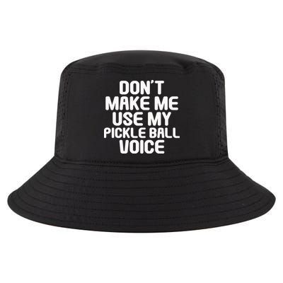 Don’t Make Me Use My Pickleball Voice For Pickleball Player Cool Comfort Performance Bucket Hat