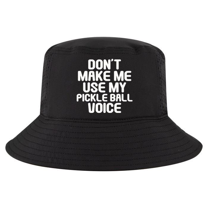 Don’t Make Me Use My Pickleball Voice For Pickleball Player Cool Comfort Performance Bucket Hat