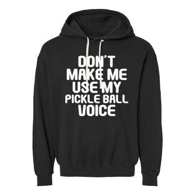 Don’t Make Me Use My Pickleball Voice For Pickleball Player Garment-Dyed Fleece Hoodie