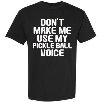 Don’t Make Me Use My Pickleball Voice For Pickleball Player Garment-Dyed Heavyweight T-Shirt